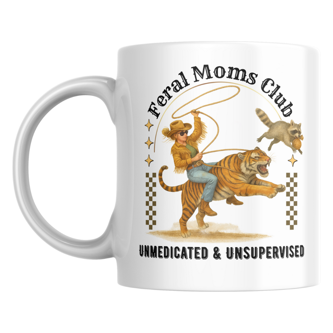 Feral Moms Club - Unmedicated & Unsupervised - 11oz Ceramic Mug